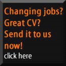 Changing jobs? Great CV? Click here to send it to us now!